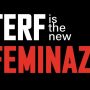 terf, feminazi, mujeres en lucha, feminismo, radfem, feminismo radical, feministas, radicales, mujeres, cis, genero, trans, transactivismo, queer, cuir
